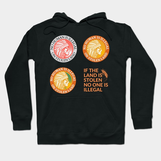 If the Land is Stolen No One is Illegal Multi Hoodie by Coralgb